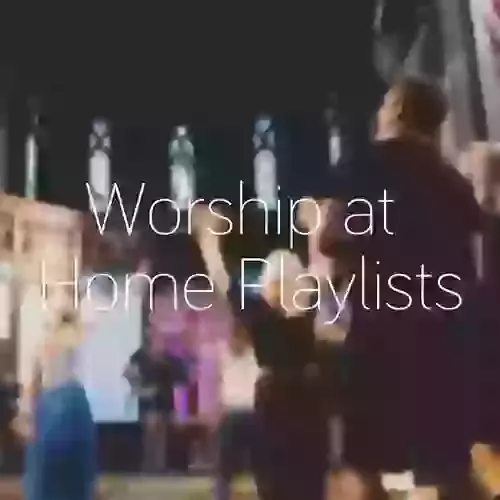 Worship at Home Playlists